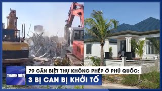 Khởi tố 3 bị can liên quan 79 căn biệt thự không phép ở Phú Quốc