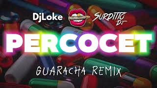 PERCOCET (GUARACHA REMIX) - SURDITTO DJ, DJ LOKE & DJ LUCIANO TRONCOSO