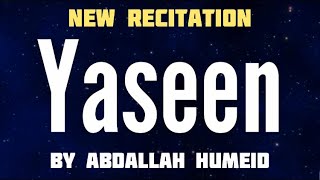 Surah Yaseen By Abdallah Humeid(NEW RECITATION)