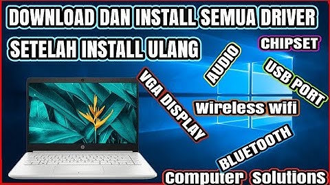 DOWNLOAD DRIVER SETELAH INSTAL ULANG WINDOWS