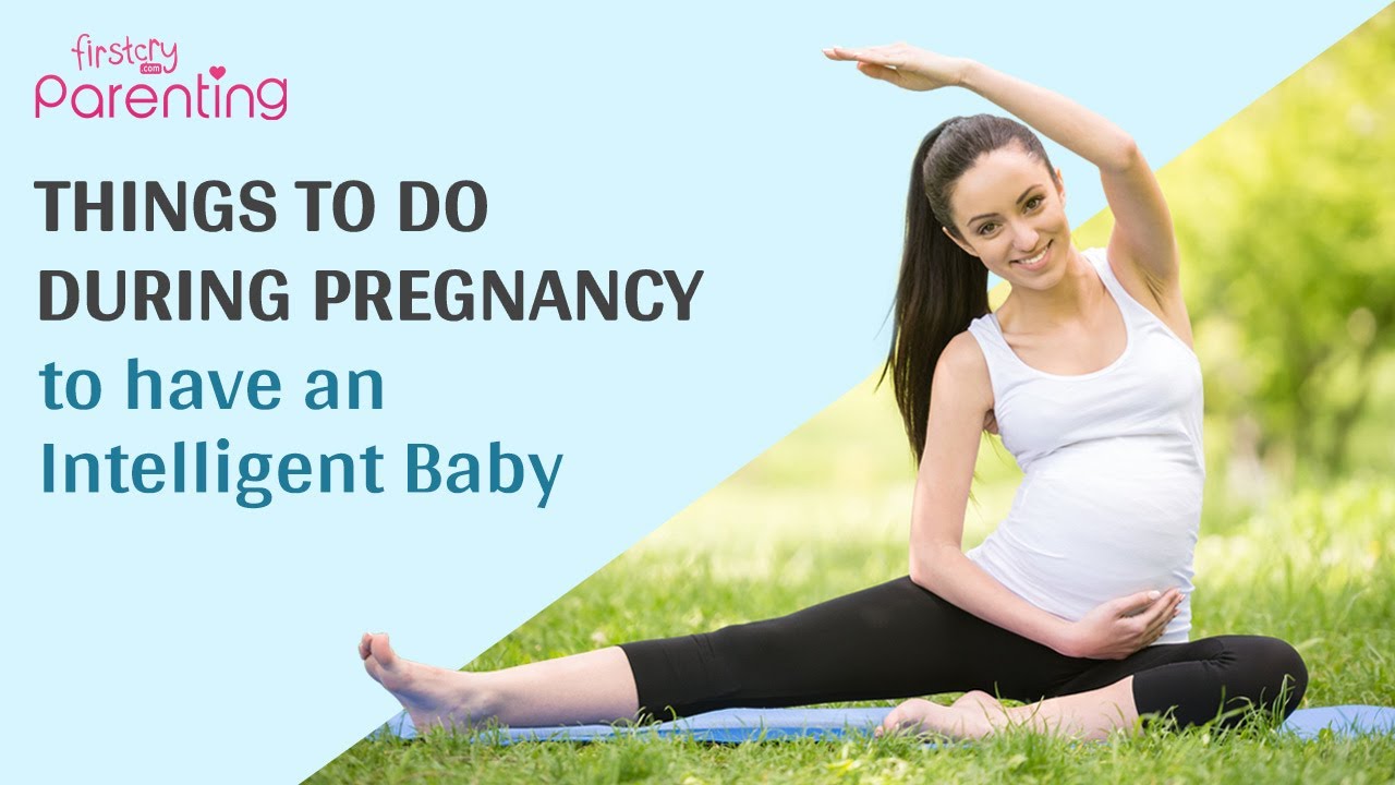 10 Things To Do During Pregnancy To Have An Intelligent Baby