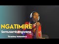 Tinashey Mutandwa Ngatimire Semusambangwena 