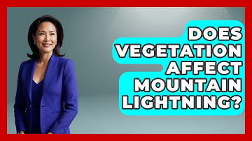 Does Vegetation Affect Mountain Lightning? - Weather Watchdog