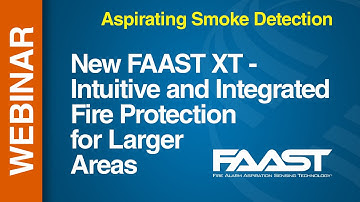 ASP - FAAST -- Webinar: The New FAAST XT - Intuitive and Integrated Fire Protection for Larger Areas