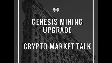 Genesis Mining Upgrade - Quick Tour of the Crypto Market