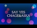 SAY YES/CHAGE&amp;ASKA/歌ってみた