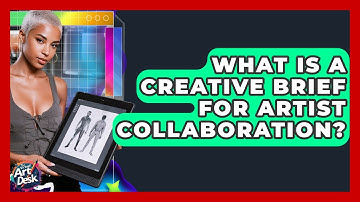 What Is A Creative Brief For Artist Collaboration? - The Virtual Art Desk