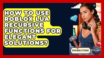 How To Use Roblox Lua Recursive Functions For Elegant Solutions? - Open World Tycoons