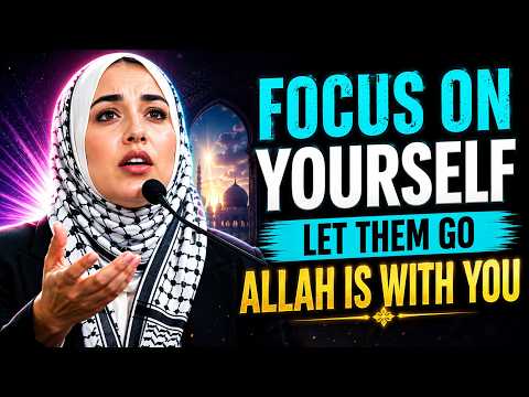 Allah Removed Them for a Reason, Focus on Yourself and Trust Allah | Yasmin Mogahed