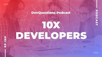 269. The Truth About 10x Developers