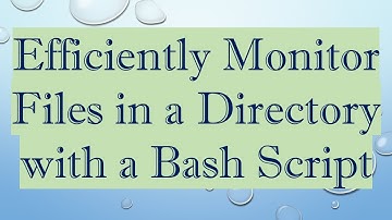 Efficiently Monitor Files in a Directory with a Bash Script