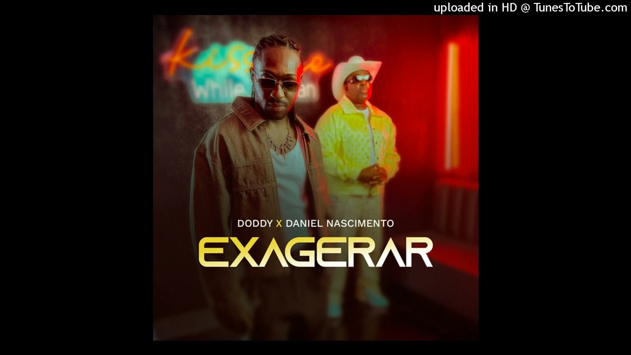 Watch Doddy Feat. Daniel Nascimento - Exagerar on YouTube Watch Doddy Feat. Daniel Nascimento - Exagerar on YouTube
