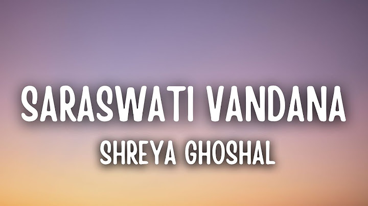 Saraswati Vandana Lyrics – Shreya Ghoshal