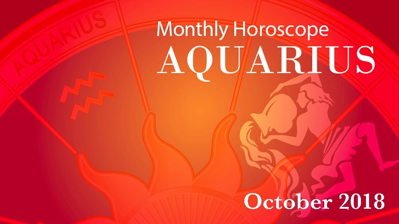 Aquarius Horoscope October Monthly Horoscopes 2018 YouTube