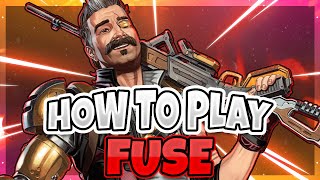 HOW TO PLAY FUSE IN APEX LEGENDS | THE ULTIMATE FUSE GUIDE