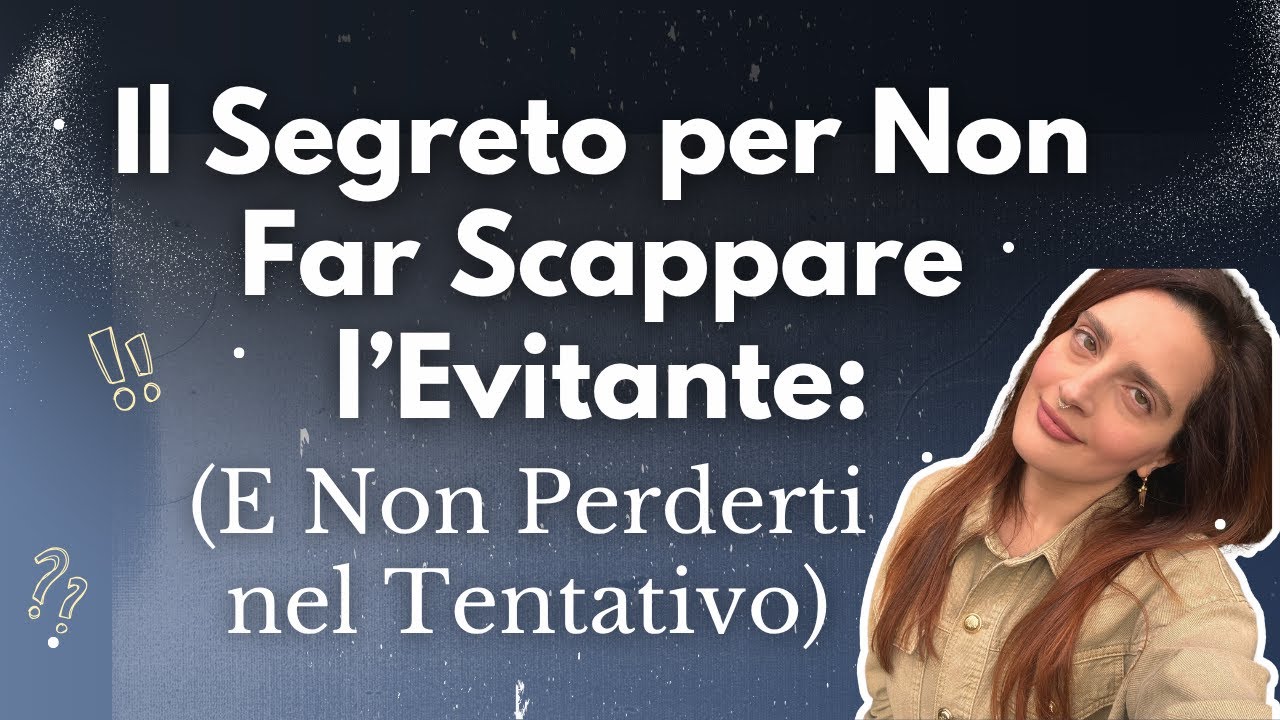 19 Il Segreto per Non Far Scappare l’Evitante (E Non Perderti nel Tentativo)