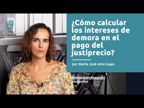 ¿Cómo calcular los intereses de demora en el pago del justiprecio?
