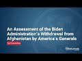 An Assessment of the Biden Administration’s Withdrawal from Afghanistan by America’s Generals