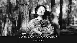 Ferda Evcimen: Hayrola