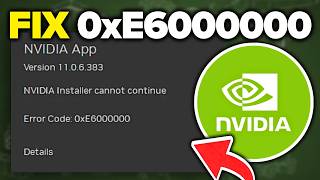 How To Fix NVIDIA Installer Error 0xE6000000