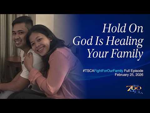 Hold On—God Is Healing Your Family | #TSCAFightForOurFamily Full Episode | February 25, 2026