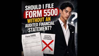Should I file Form 5500 without an audited financial statement