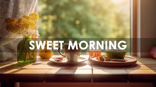 Sweet Morning - Wake Up to Sweet Morning Jazz Music - Set the Right Mood for Your Day
