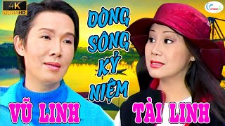 Cải Lương DÒNG SÔNG KỶ NIỆM | VŨ LINH TÀI LINH Hay Nhất Thời Đại | Cải Lương Xưa