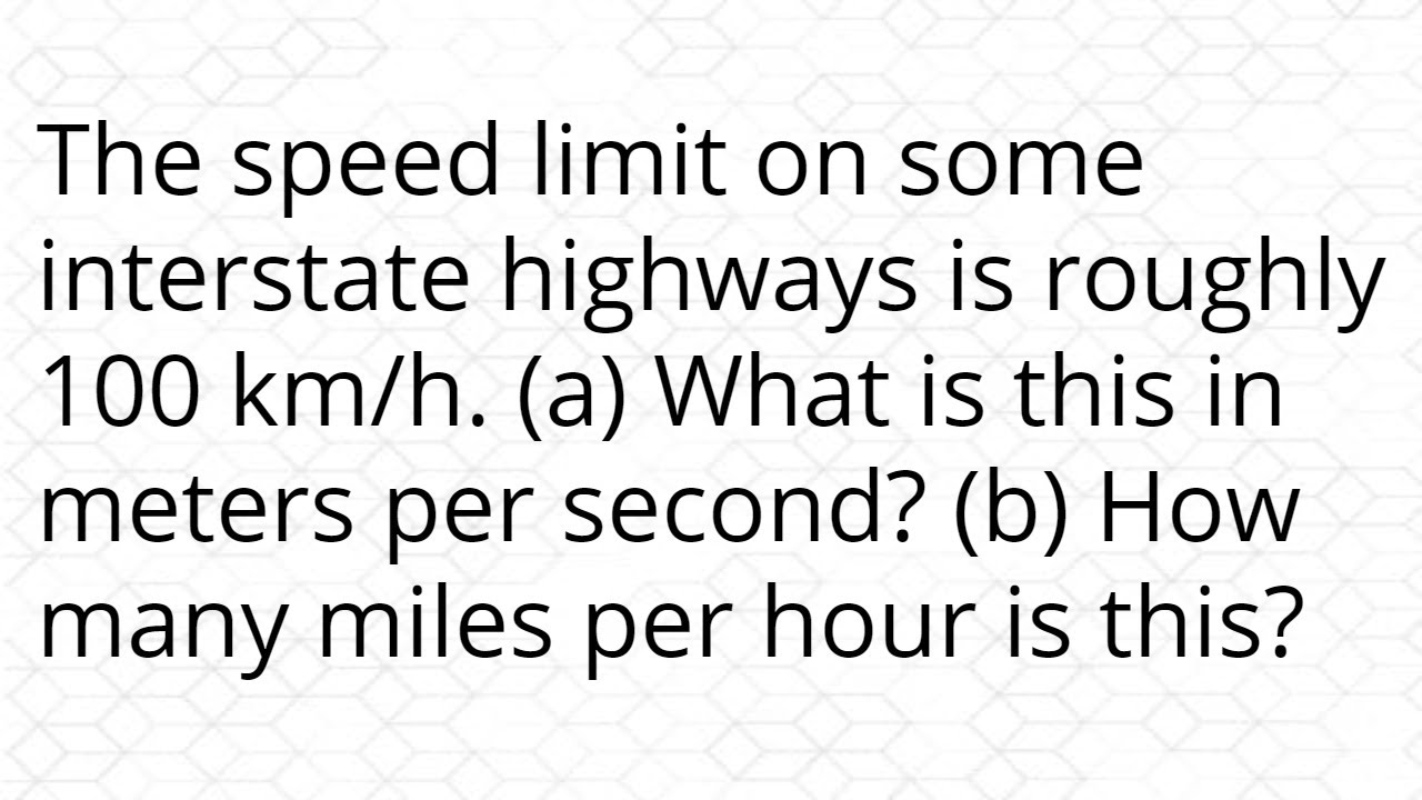 The Speed Limit On Some Interstate Highways Is Roughly 100 Km h a 