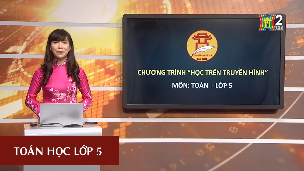 Học lớp 5 | MÔN TOÁN – LỚP 5 | HÌNH HỘP CHỮ NHẬT. HÌNH LẬP PHƯƠNG | 20H30 NGÀY 20.03.2020