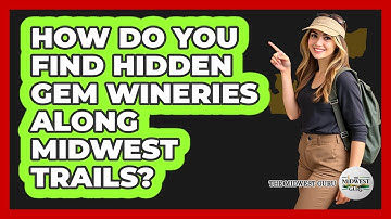 How Do You Find Hidden Gem Wineries Along Midwest Trails? - The Midwest Guru