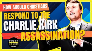 How Should Christians Respond to the Charlie Kirk Assassination?