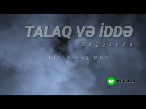 Talaq və iddə haqqında. \\ Nicat Həşimov