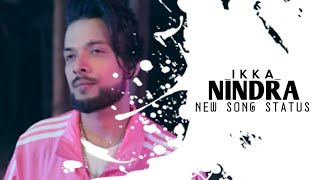 IKKA - New Song | Nindra | Latest WhatsApp Status | Anil khandey