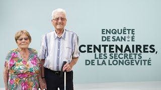 Enquête de santé - Centenaires, les secrets de la longévité [Intégrale]