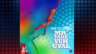 NISHARD M - MR. TAKE YUH GYAL {Chutney Soca 2017}