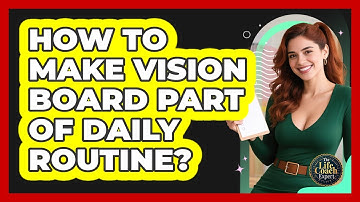 How To Make Vision Board Part Of Daily Routine?
