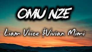 OMU NZE  - Liam Voice feat. Vivian Mimi (official lyrics video) #viralvideo  Update