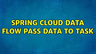 Spring Cloud Data Flow pass data to task