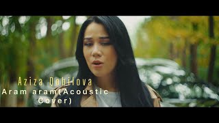 Aziza Qobilova - Aram Aram (Acoustic Version) Resimi