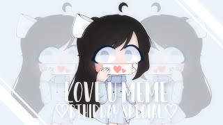 Love U Meme Birthday Special Gacha Club Old Oc Look
