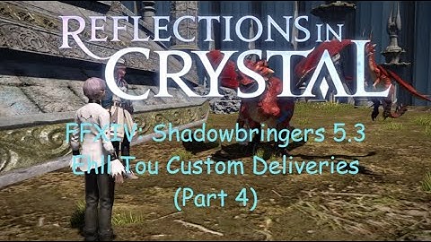 FFXIV: 5.3 Ehll Tou Custom Deliveries (Part 4)