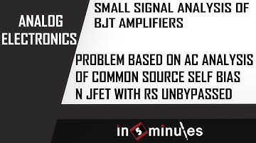 M4 | 42 | Problem based on AC analysis of Common source self bias n JFET with Rs unbypassed