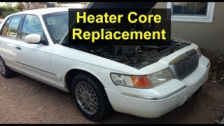 My experience with heater core replacement on the Mercury Grand Marquis & Ford Crown Victoria