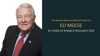 Ed Meese: 30 Years at Ronald Reagan’s Side (Ep. 53)