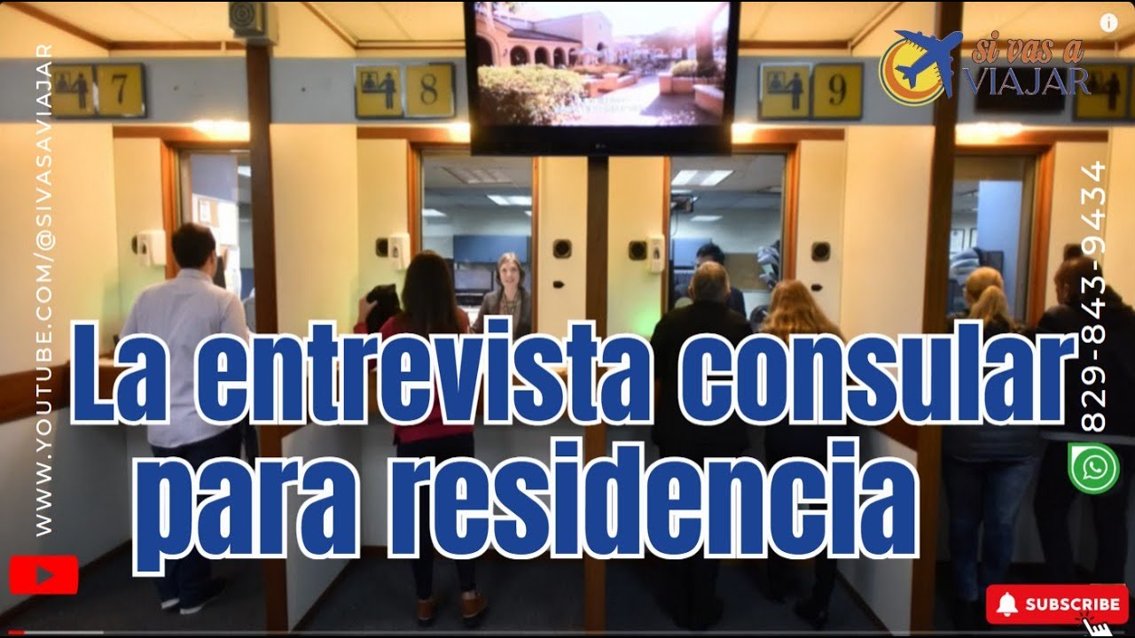 La entrevista consular para residencia 2025