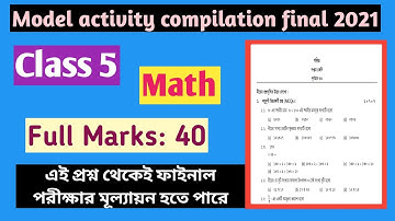 Class 5 Math Model Activity Compilation Final 2021| Marks 40 |ক্লাস-৫ গণিত মডেল অ্যাক্টিভিটি পার্ট-৮