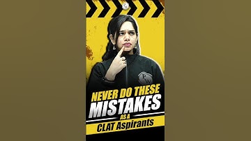 Top Mistakes CLAT Aspirants Mustn