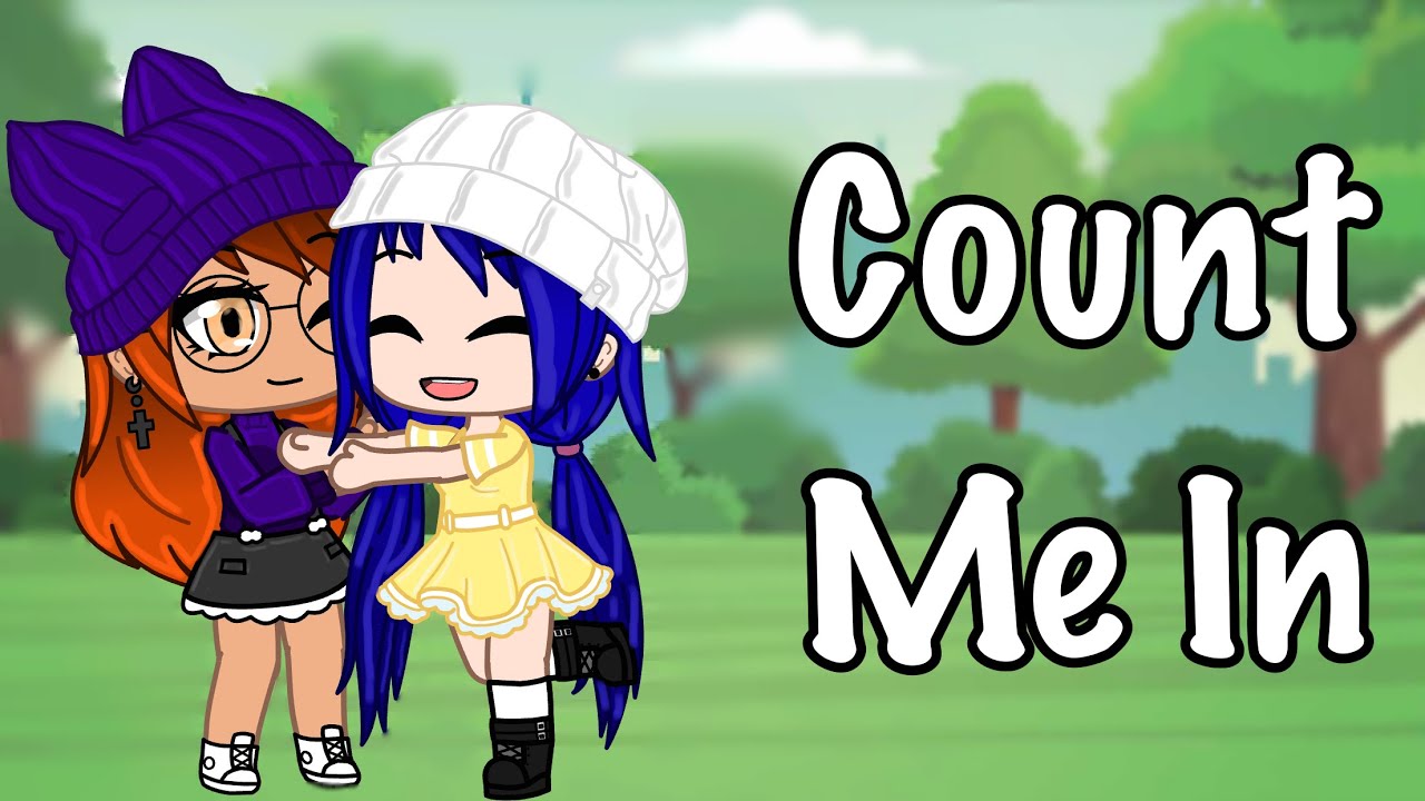 Count Me In || gcmv || pls read desc.