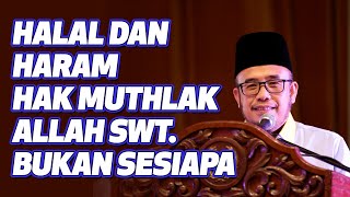 Prof Dr MAZA - Halal Dan Haram Hak Muthlak Allah SWT. Bukan Sesiapa